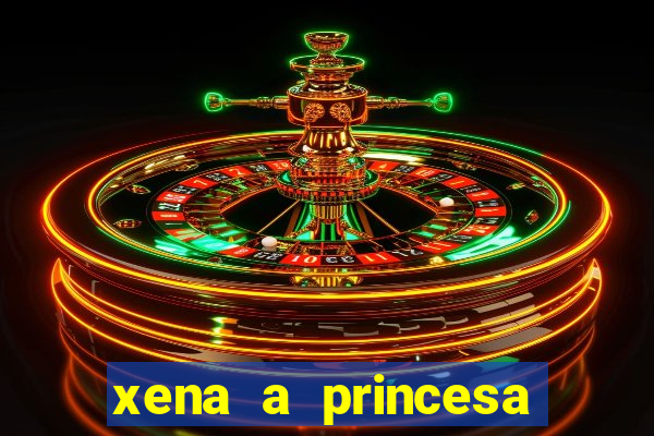 xena a princesa guerreira online